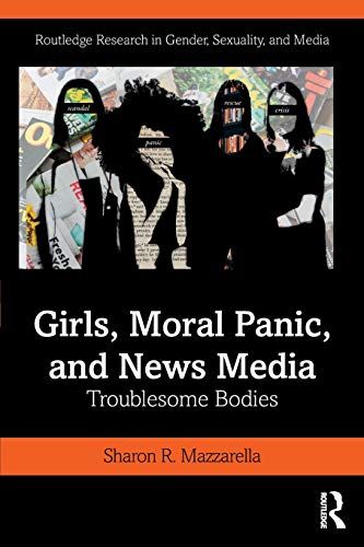 Stock image for Girls, Moral Panic and News Media: Troublesome Bodies for sale by Blackwell's