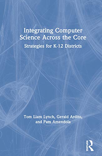 Beispielbild fr Integrating Computer Science Across the Core: Strategies for K-12 Districts zum Verkauf von Buchpark