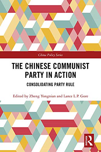 9780367198961: The Chinese Communist Party in Action: Consolidating Party Rule (China Policy Series)