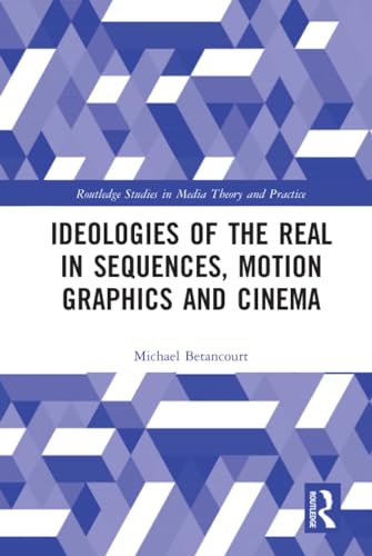 Beispielbild fr Ideologies of the Real in Title Sequences, Motion Graphics and Cinema zum Verkauf von Blackwell's