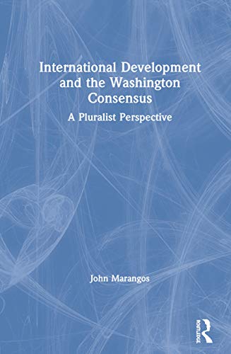 Beispielbild fr International Development and the Washington Consensus: A Pluralist Perspective zum Verkauf von Blackwell's