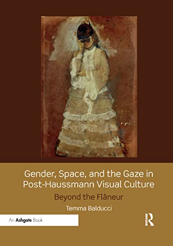 Beispielbild fr Gender, Space, and the Gaze in Post-Haussmann Visual Culture zum Verkauf von Blackwell's