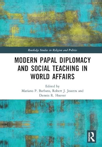 Beispielbild fr Modern Papal Diplomacy and Social Teaching in World Affairs (Routledge Studies in Religion and Politics) zum Verkauf von Chiron Media