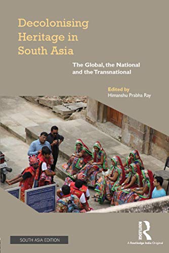 Stock image for Decolonising Heritage in South Asia: The Global, the National and the Transnational for sale by Kanic Books