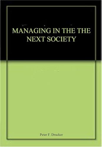 Imagen de archivo de MANAGING IN THE THE NEXT SOCIETY a la venta por Universal Store