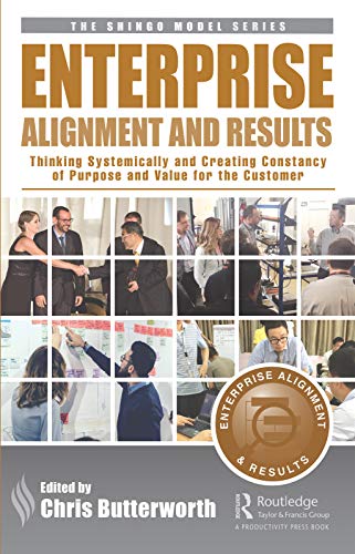 Stock image for Enterprise Alignment and Results: Thinking Systemically and Creating Constancy of Purpose and Value for the Customer for sale by Russell Books