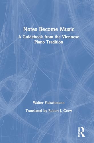 Beispielbild fr Notes Become Music : A Guidebook from the Viennese Piano Tradition zum Verkauf von Buchpark