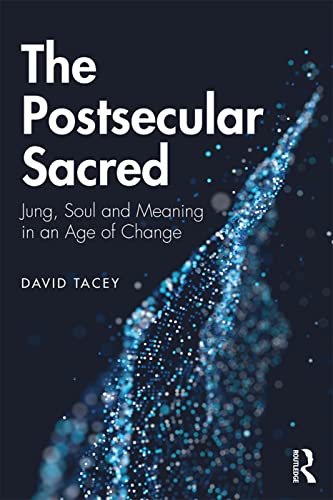 Stock image for The Postsecular Sacred: Jung, Soul and Meaning in an Age of Change for sale by Blackwell's
