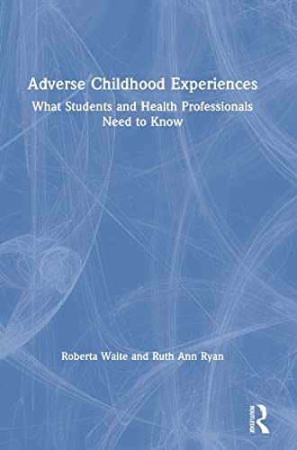 Stock image for Adverse Childhood Experiences: What Students and Health Professionals Need to Know for sale by Chiron Media