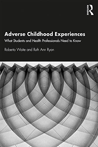 Imagen de archivo de Adverse Childhood Experiences: What Students and Health Professionals Need to Know a la venta por Irish Booksellers