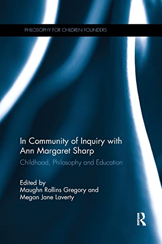 Stock image for In Community of Inquiry with Ann Margaret Sharp: Childhood, Philosophy and Education for sale by Blackwell's