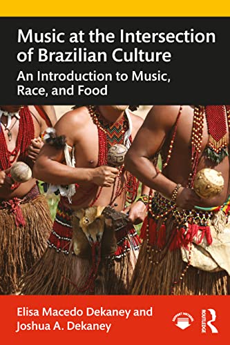 Stock image for Music at the Intersection of Brazilian Culture: An Introduction to Music, Race, and Food for sale by Blackwell's