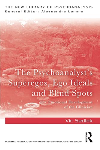 Beispielbild fr The Psychoanalyst's Superegos, Ego Ideals and Blind Spots : The Emotional Development of the Clinician zum Verkauf von Blackwell's