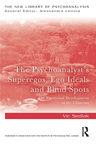 Stock image for The Psychoanalyst's Superegos, Ego Ideals and Blind Spots: The Emotional Development of the Clinician (New Library of Psychoanalysis) for sale by Chiron Media