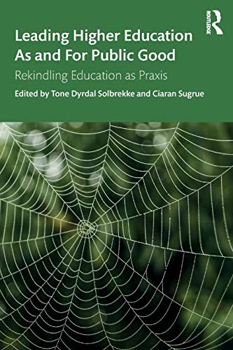 Stock image for Leading Higher Education As and For Public Good: Rekindling Education as Praxis for sale by Blackwell's