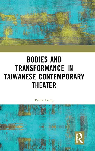 Beispielbild fr Bodies and Transformance in Taiwanese Contemporary Theater zum Verkauf von Reuseabook