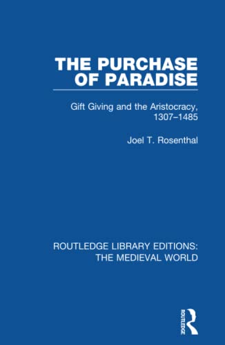 Beispielbild fr The Purchase of Paradise: Gift Giving and the Aristocracy, 1307-1485 (Routledge Library Editions: The Medieval World) zum Verkauf von Chiron Media