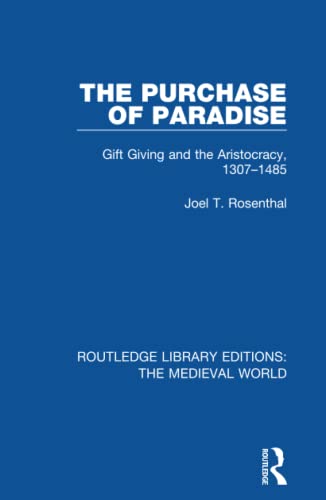 Stock image for The Purchase of Paradise: Gift Giving and the Aristocracy, 1307-1485 (Routledge Library Editions: The Medieval World) for sale by Chiron Media