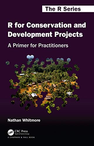 Stock image for R for Conservation and Development Projects : A Primer for Practitioners for sale by Blackwell's