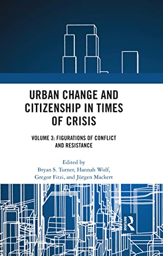 Imagen de archivo de Urban Change and Citizenship in Times of Crisis: Volume 3: Figurations of Conflict and Resistance (Citizenship and Modern Society) a la venta por Books From California
