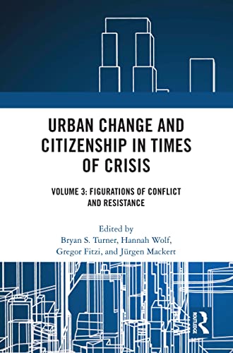 Stock image for Urban Change and Citizenship in Times of Crisis: Volume 3: Figurations of Conflict and Resistance (Citizenship and Modern Society) for sale by Books From California