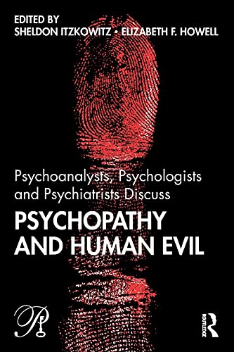 Beispielbild fr Psychoanalysts, Psychologists and Psychiatrists Discuss Psychopathy and Human Evil zum Verkauf von Blackwell's