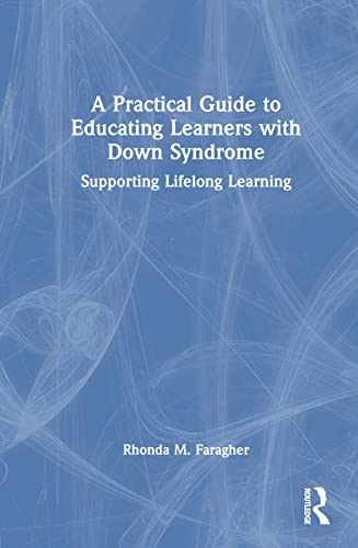 9780367206505: A Practical Guide to Educating Learners with Down Syndrome: Supporting Lifelong Learning