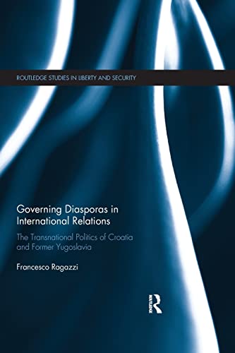 Stock image for Governing Diasporas in International Relations: The Transnational Politics of Croatia and Former Yugoslavia for sale by Blackwell's