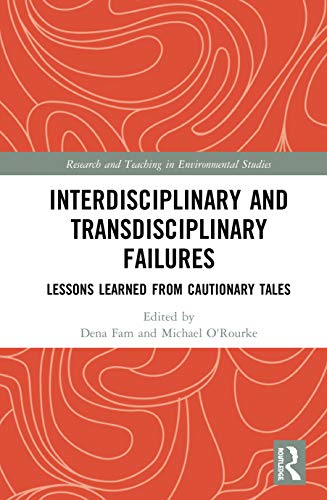9780367207038: Interdisciplinary and Transdisciplinary Failures: Lessons Learned from Cautionary Tales (Research and Teaching in Environmental Studies)