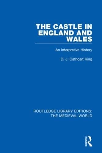 Beispielbild fr The Castle in England and Wales: An Interpretive History (Routledge Library Editions: The Medieval World) zum Verkauf von Chiron Media