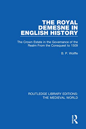Stock image for The Royal Demesne in English History: The Crown Estate in the Governance of the Realm From the Conquest to 1509 for sale by Blackwell's
