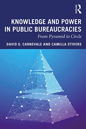 Stock image for Knowledge and Power in Public Bureaucracies: From Pyramid to Circle for sale by ThriftBooks-Dallas