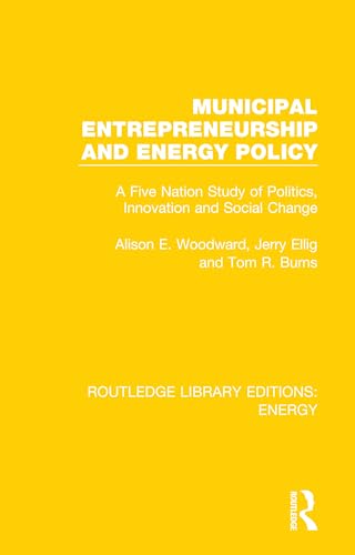 9780367211394: Municipal Entrepreneurship and Energy Policy: A Five Nation Study of Politics, Innovation and Social Change (Routledge Library Editions: Energy)