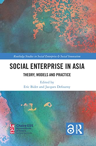 Imagen de archivo de Social Enterprise in Asia: Theory, Models and Practice (Routledge Studies in Social Enterprise and Social Innovation) a la venta por Reuseabook