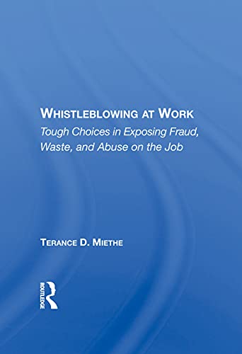 Beispielbild fr Whistleblowing At Work: Tough Choices In Exposing Fraud, Waste, And Abuse On The Job zum Verkauf von Chiron Media