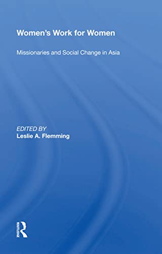 Stock image for Women's Work For Women: Missionaries And Social Change In Asia for sale by Chiron Media