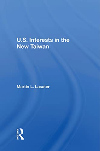 Imagen de archivo de U.S. Interests In The New Taiwan a la venta por WorldofBooks