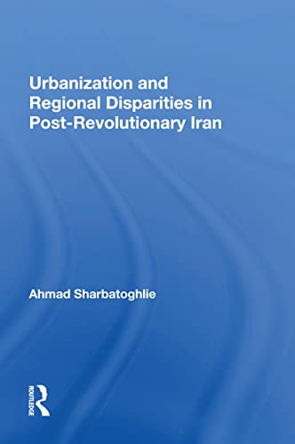 Stock image for Urbanization And Regional Disparities In Post-revolutionary Iran for sale by ThriftBooks-Atlanta