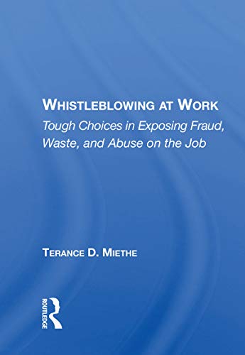 Imagen de archivo de Whistleblowing At Work: Tough Choices In Exposing Fraud, Waste, And Abuse On The Job a la venta por THE SAINT BOOKSTORE