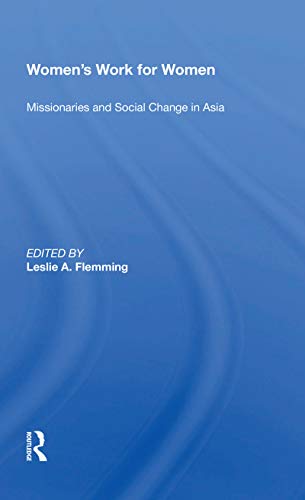Stock image for Women's Work for Women : Missionaries and Social Change in Asia for sale by GreatBookPrices