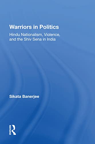 Imagen de archivo de Warriors In Politics: Hindu Nationalism, Violence, And The Shiv Sena In India a la venta por Blackwell's