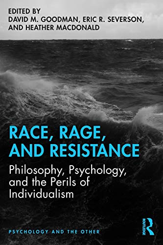 Beispielbild fr Race, Rage, and Resistance: Philosophy, Psychology, and the Perils of Individualism (Psychology and the Other) zum Verkauf von HPB-Red