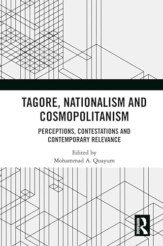 9780367218720: Tagore, Nationalism and Cosmopolitanism: Perceptions, Contestations and Contemporary Relevance