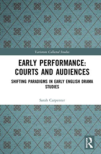 9780367219642: Early Performance - Courts and Audiences: Shifting Paradigms in Early English Drama Studies