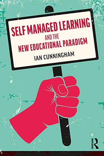 Beispielbild fr Self Managed Learning and the New Educational Paradigm zum Verkauf von Books Unplugged