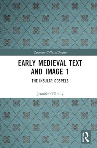 Imagen de archivo de Early Medieval Text and Image: The Insular Gospel Books (Variorum Collected Studies) a la venta por Chiron Media