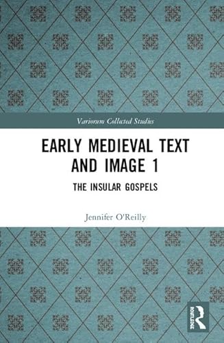 Stock image for Early Medieval Text and Image 1: The Insular Gospel Books for sale by Revaluation Books