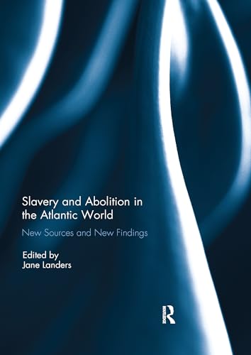 Imagen de archivo de Slavery and Abolition in the Atlantic World: New Sources and New Findings a la venta por Chiron Media