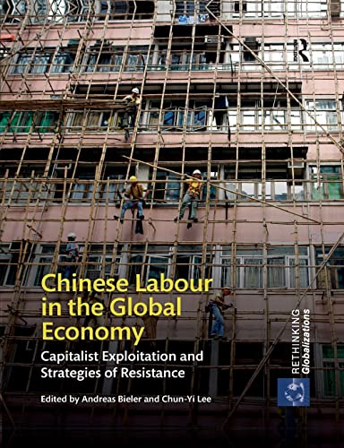 Beispielbild fr Chinese Labour in the Global Economy: Capitalist Exploitation and Strategies of Resistance zum Verkauf von Blackwell's