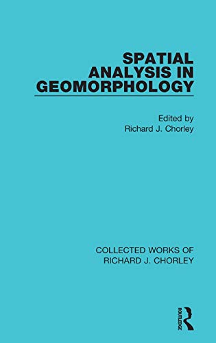Stock image for Spatial Analysis in Geomorphology (Collected Works of Richard J. Chorley) for sale by Lucky's Textbooks